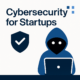 cybersecurity for startups